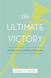 Ultimate victory: an exposition of the book of revelation cover image