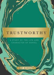 Trustworthy. A Study of the Life and Character of Daniel cover image