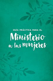 Guía práctica para el ministerio a las mujeres cover image
