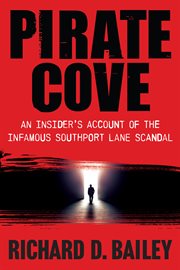 Pirate Cove : An Insider's Account of the Infamous Southport Lane Scandal cover image