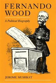 Fernando Wood: a political biography cover image