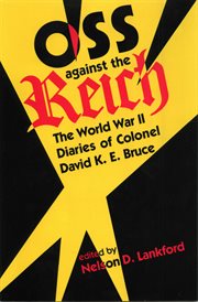 OSS against the Reich: the World War II diaries of Colonel David K.E. Bruce cover image