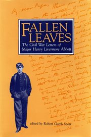 Fallen leaves: the Civil War letters of Major Henry Livermore Abbott cover image