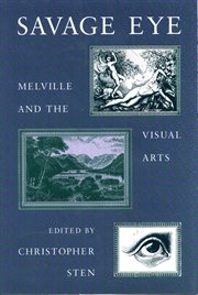 Savage eye: Melville and the visual arts cover image