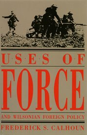 Uses of force and Wilsonian foreign policy cover image
