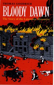 Bloody dawn: the story of the Lawrence massacre cover image