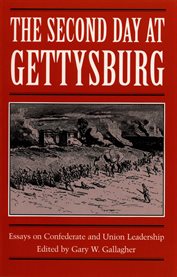 The second day at Gettysburg: essays on Confederate and Union leadership cover image
