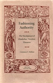 Fashioning authority: the development of Elizabethan novelistic discourse cover image