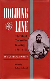 Holding the line: the Third Tennessee Infantry, 1861-1864 cover image