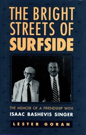 The bright streets of surfside: the memoir of a friendship with Isaac Bashevis Singer cover image