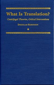 What is translation?: centrifugal theories, critical interventions cover image