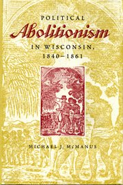 Political abolitionism in Wisconsin, 1840-1861 cover image
