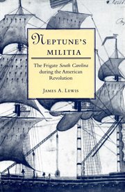 Neptune's militia: the frigate South Carolina during the American Revolution cover image