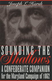 Sounding the shallows: a Confederate companion for the Maryland campaign of 1862 cover image