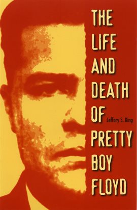 Cover image for The Life and Death of Pretty Boy Floyd