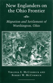 New Englanders on the Ohio frontier: the migration and settlement of Worthington, Ohio cover image
