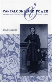 Pantaloons & power: a nineteenth-century dress reform in the United States cover image