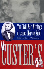 At Custer's side: the Civil War writings of James Harvey Kidd cover image