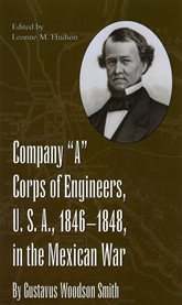 Company "A" Corps of Engineers, U.S.A., 1846-1848, in the Mexican War cover image