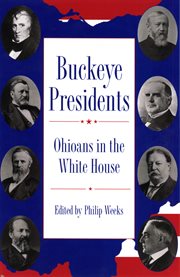 Buckeye presidents: Ohioans in the White House cover image