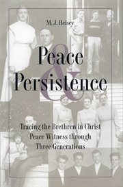 Peace and persistence: tracing the Brethren in Christ peace witness through three generations cover image