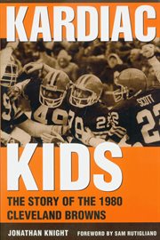 Kardiac kids: the story of the 1980 Cleveland Browns cover image