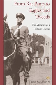 From rat pants to eagles and tweeds: the memoirs of a soldier-teacher cover image
