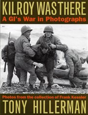 Kilroy was there: a GI's war in photographs cover image