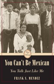 You can't be Mexican, you talk just like me cover image