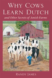 Why cows learn Dutch: and other secrets of Amish farms cover image