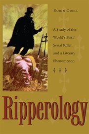 Ripperology: a study of the world's first serial killer and a literary phenomenon cover image