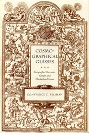 Cosmographical glasses: geographic discourse, gender, and Elizabethan fiction cover image