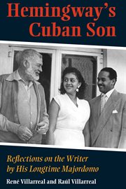 Hemingway's Cuban son: reflections on the writer by his longtime Majordomo cover image
