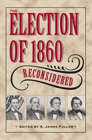 The election of 1860 reconsidered cover image