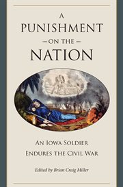 "A punishment on the nation": an Iowa soldier endures the Civil War cover image