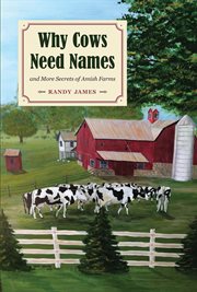 Why cows need names: and more secrets of Amish farms cover image