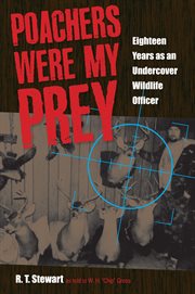 Poachers were my prey: eighteen years as an undercover Wildlife Officer cover image