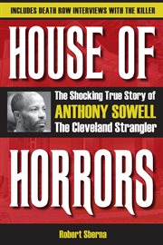 House of horrors: the shocking true story of Anthony Sowell, the Cleveland Strangler cover image