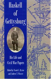 Haskell of Gettysburg: his life and Civil War papers cover image