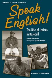 Speak English!: the rise of Latinos in baseball cover image