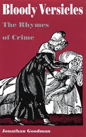 Bloody versicles: the rhymes of crime cover image