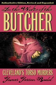 In the wake of the butcher: Cleveland's torso murders cover image