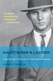 Hauptmann's ladder: a step-by-step analysis of the Lindbergh kidnapping cover image
