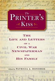 The printer's kiss: the life and letters of a Civil War newspaperman and his family cover image