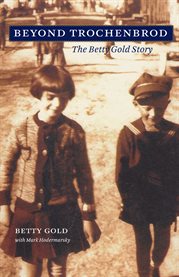 Beyond Trochenbrod: the Betty Gold story cover image