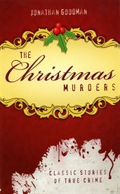 The Christmas murders: classic true crime stories cover image