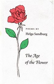 The age of the flower: poems cover image