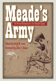 Meade's army: the private notebooks of Lt. Col. Theodore Lyman cover image