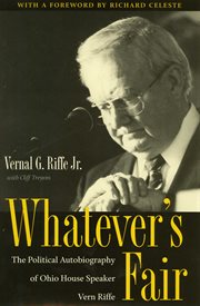 Whatever's fair: the political autobiography of Ohio House Speaker Vern Riffe cover image