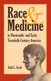 Race and medicine in nineteenth-and early-twentieth-century America cover image